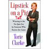 Lipstick on a Pig: Winning in the No-Spin Era by Someone Who Knows the Game - Paperback