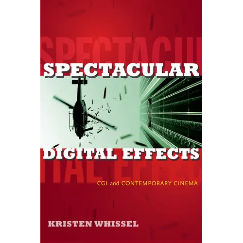 Spectacular Digital Effects: CGI and Contemporary Cinema - Hardcover