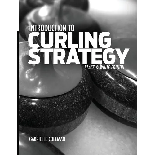 Introduction to Curling Strategy: Black & White Edition - Paperback