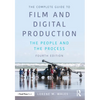 The Complete Guide to Film and Digital Production: The People and the Process - Paperback