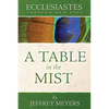 Ecclesiastes Through New Eyes: A Table in the Mist - Paperback