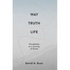 Way, Truth, Life: Discipleship as a Journey of Grace - Paperback