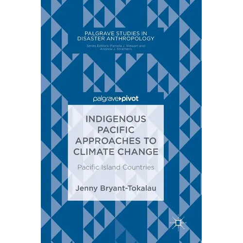Indigenous Pacific Approaches to Climate Change: Pacific Island Countries - Hardcover