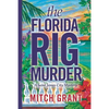 The Florida Rig Murder: A Saint James City Mystery - Paperback