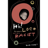 Hi! My Name Is Loco and I Am A Racist - Paperback