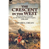 The Crescent in the West: the Invasions of Europe by the Ottoman Turkish Empire, 1250-1699 - Paperback