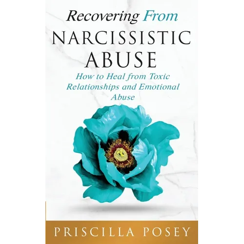 Recovering From Narcissistic Abuse: How to Heal from Toxic Relationships and Emotional Abuse - Paperback