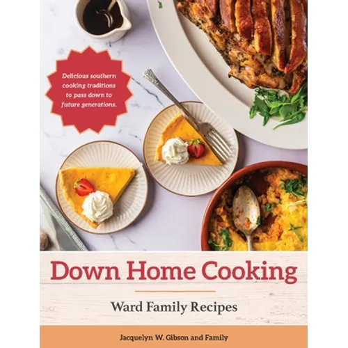 Down Home Cooking: Ward Family Recipes - Hardcover
