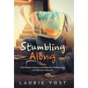 Stumbling Along: One Woman's Journey of Falling into Embarrassing and Hilarious Moments. - Hardcover