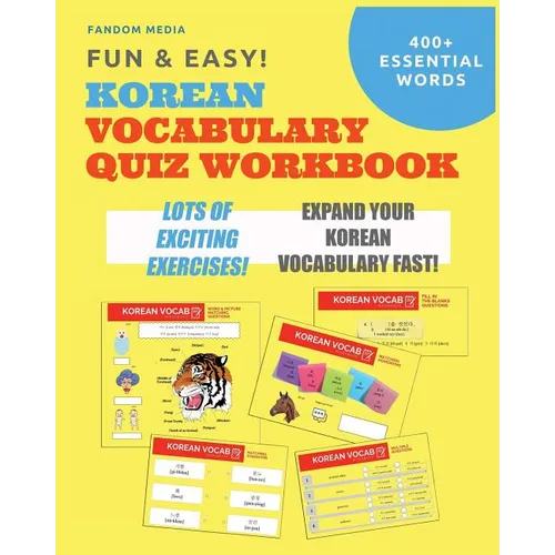 Fun and Easy! Korean Vocabulary Quiz Workbook: Learn Over 400 Korean Words With Exciting Practice Exercises - Paperback
