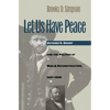 Let Us Have Peace: Ulysses S. Grant and the Politics of War and Reconstruction, 1861-1868 - Paperback