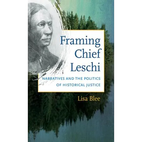 Framing Chief Leschi: Narratives and the Politics of Historical Justice - Paperback