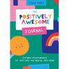 The Positively Awesome Journal: Everyday Encouragement for Self-Care and Mental Well-Being - Paperback