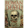 Roman Death: The Dying and the Dead in Ancient Rome - Hardcover