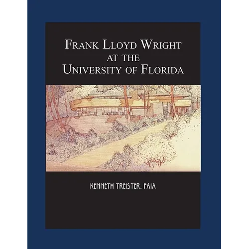 Frank Lloyd Wright at the University of Florida - Hardcover