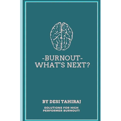 Burnout - What's Next?: Solutions for High-Performer Burnout - Paperback