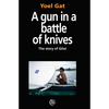 A Gun In A Battle Of Knives: The Story of Gilat - Paperback