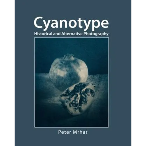 Cyanotype: Historical and alternative photography - Paperback
