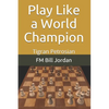Play Like a World Champion: Tigran Petrosian - Paperback