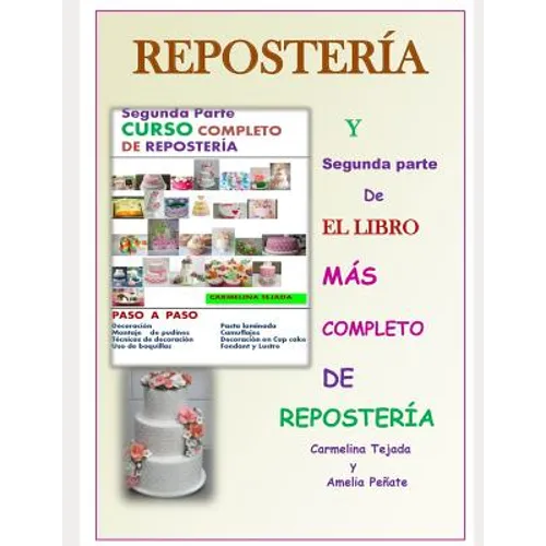 Segunda Parte Curso Completo de Reposteria: Y Segunda parte de El libro Más Completo de Repostería - Paperback