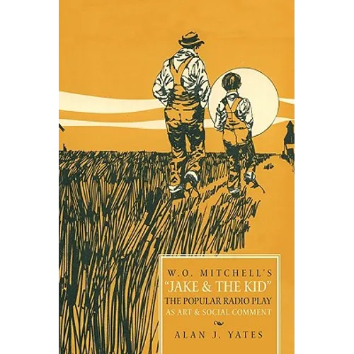 "W.O. Mitchell's Jake & the Kid: The Popular Radio Play as Art & Social Comment." - Paperback