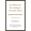 "So What Are You Going to Do with That?": Finding Careers Outside Academia, Third Edition - Paperback