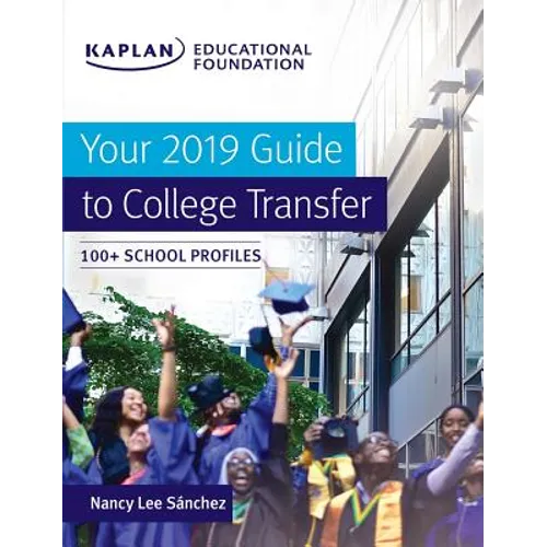Your 2019 Guide to College Transfer: 100+ School Profiles - Paperback
