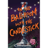 In the Ballroom with the Candlestick: A Clue Mystery, Book Three - Paperback