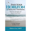 Find Your Horizon of Healthy Thinking: Hack Your Thoughts and Improve Your Mood a 3 Step Technique for Better Living - Paperback