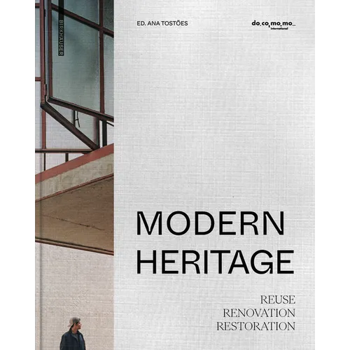 Modern Heritage: Reuse, Renovation and Restoration - Hardcover