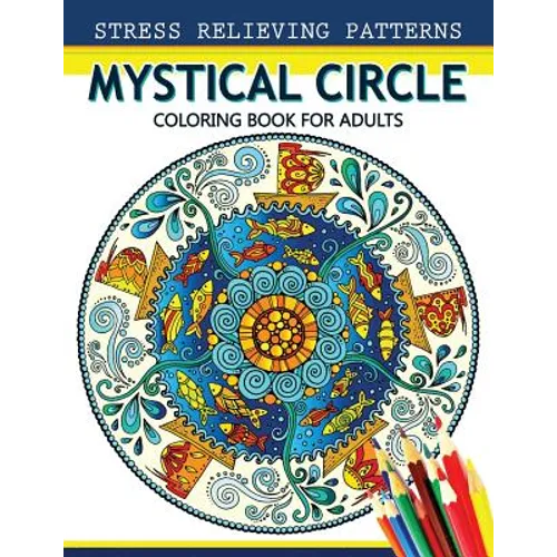 Mystical Circle Coloring Books for Adults: A Mandala Coloring Book Amazing Flower and Doodle Pattermns Design - Paperback