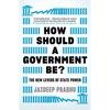 How Should a Government Be?: The New Levers of State Power - Hardcover