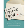 I Want to Thank You: How a Year of Gratitude Can Bring Joy and Meaning in a Disconnected World - Hardcover