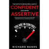 The Keys to being Brilliantly Confident and More Assertive: A Vital Guide to Enhancing Your Communication Skills, Getting Rid of Anxiety, and Promotin - Paperback