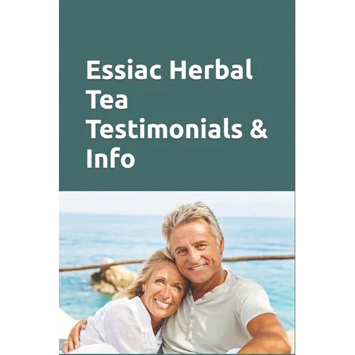 Essiac Herbal Tea Testimonials & Info: People tell of their own experiences. Valuable Information about this remedy. Success over cancer, lupus and ch - Paperback