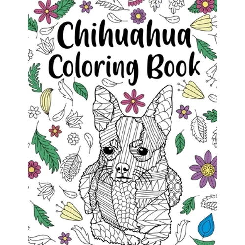 Chihuahua Coloring book: A Cute Adult Coloring Books for Chihuahua Owner, Best Gift for Chihuahua Lovers - Paperback