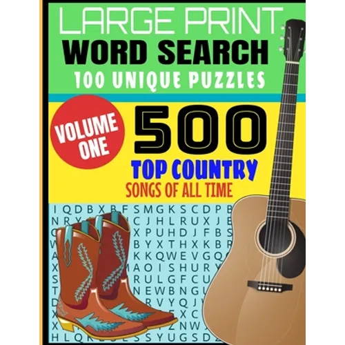 Large Print Word Search 100 Unique Puzzles: Volume One - 500 Top Country Songs of All Time - Decades of Country Musics Best Hits - Makes a Great Gift - Paperback