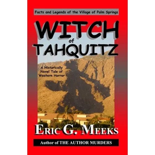 Witch of Tahquitz: Facts and Legends of the Village of Palm Springs - Paperback