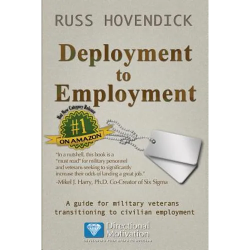 Deployment to Employment: A Guide for Military Veterans Transitioning to Civilian Employment - Paperback