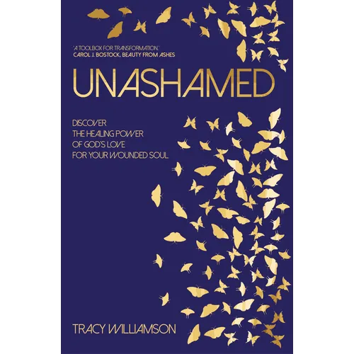 Unashamed: Discover the Healing Power of God's Love for Your Wounded Soul - Paperback