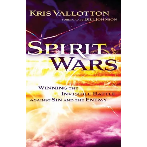 Spirit Wars: Winning the Invisible Battle Against Sin and the Enemy - Paperback