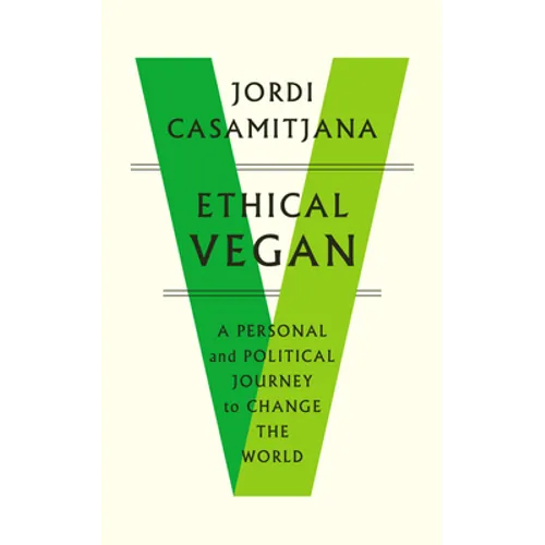 Ethical Vegan: A Personal and Political Journey to Change the World - Paperback