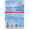 Reset Your Child's Brain: A Four-Week Plan to End Meltdowns, Raise Grades, and Boost Social Skills by Reversing the Effects of Electronic Screen-Time - Paperback