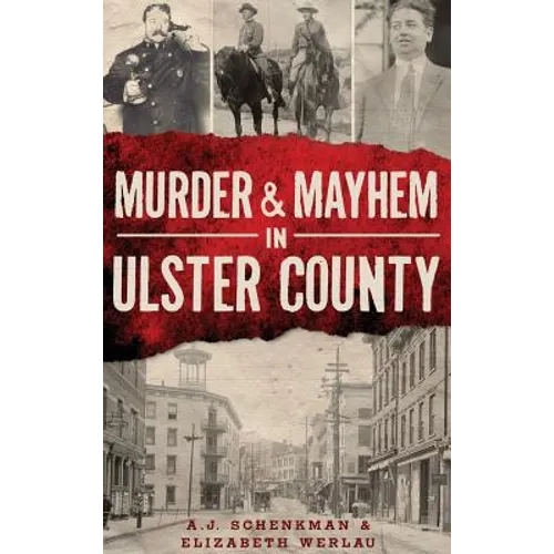 Murder & Mayhem in Ulster County - Hardcover
