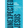 Unexpected Jesus: How the Resurrected Christ Finds Us, Meets Us, Heals Us - Paperback