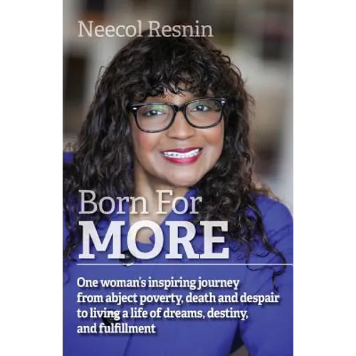 Born for More: One woman's inspiring journey from abject poverty, death and despair to living a life of dreams, destiny, and fulfillment. - Paperback