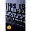 This Is All I Got: A New Mother's Search for Home - Paperback