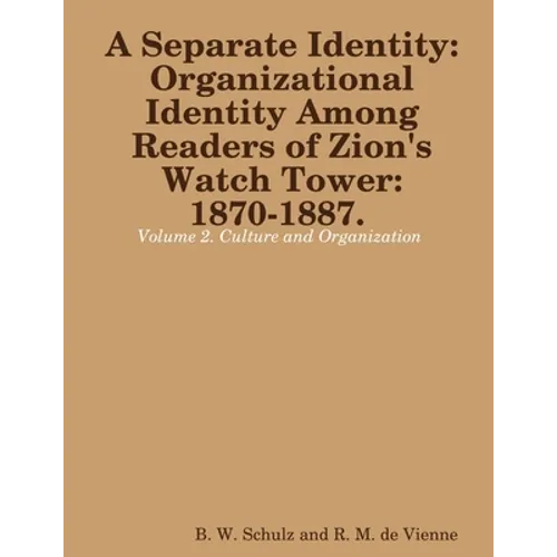 Separate Identity: Organizational Identity Among Readers of Zion's Watch Tower: 1870-1887. Volume 2. Culture and Organization - Paperback