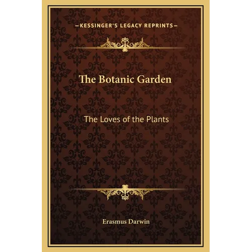 The Botanic Garden: The Loves of the Plants - Hardcover