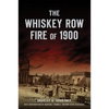 The Whiskey Row Fire of 1900 - Paperback